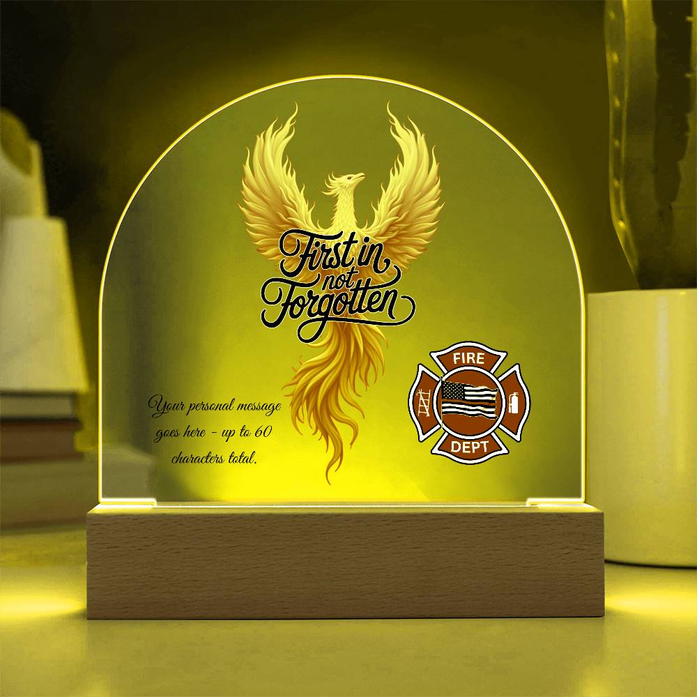 First In, Not Forgotten Firefighter Memorial Acrylic Dome Plaque