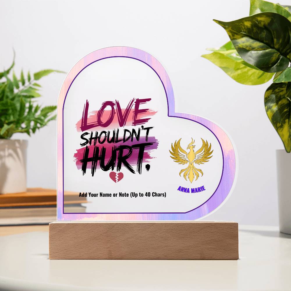 Rise & Reclaim 7" Acrylic Heart Plaque Love Shouldn't Hurt.