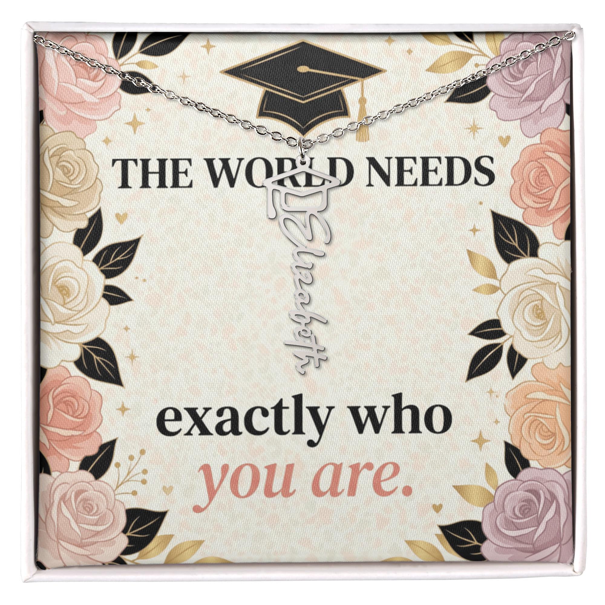 Shop our the world needs exactly who you are graduation cap name necklace featuring the Polished Stainless Steel style option from MySisterIsASurvivor.