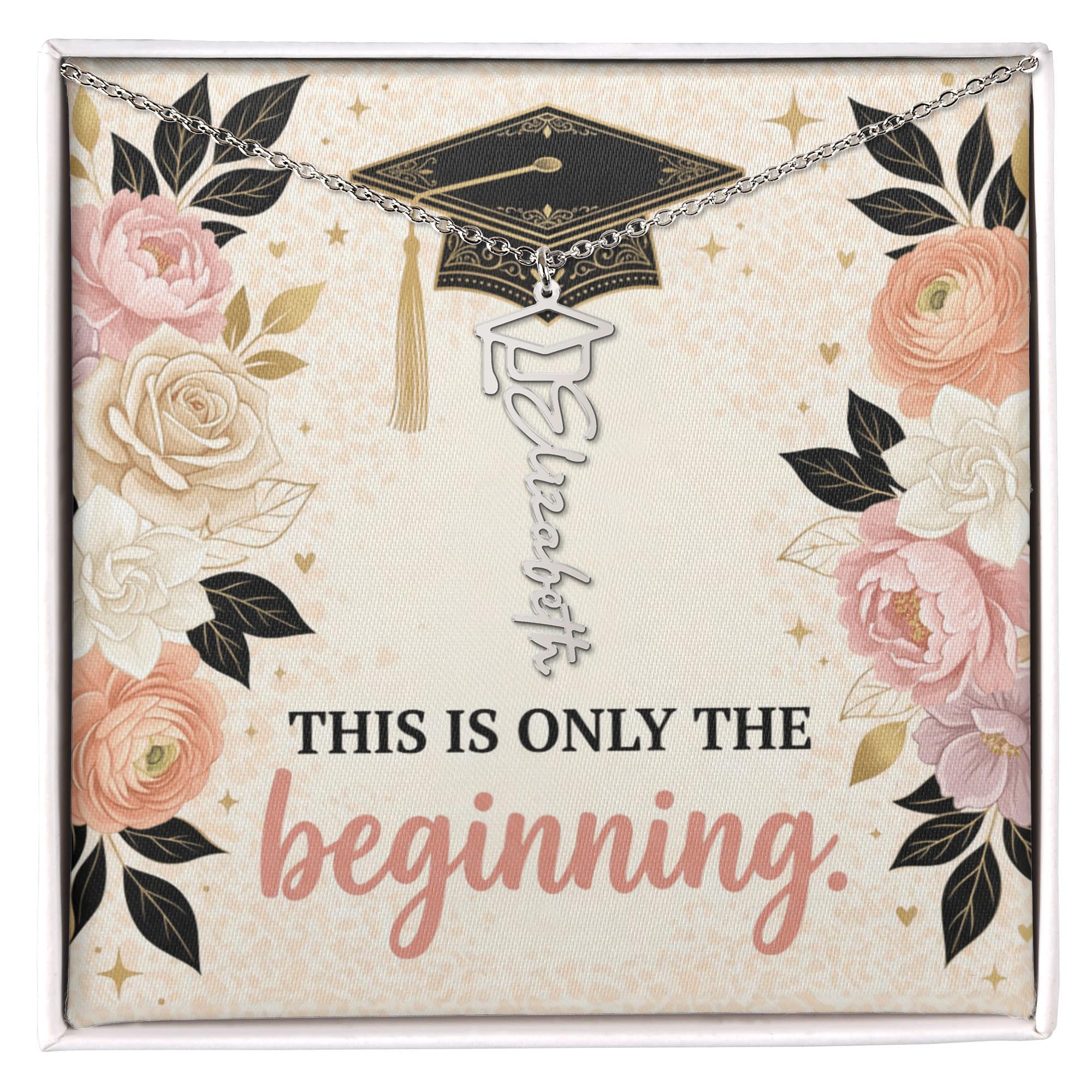 Shop our this is only the beginning graduation cap name necklace featuring the Polished Stainless Steel style option from MySisterIsASurvivor.