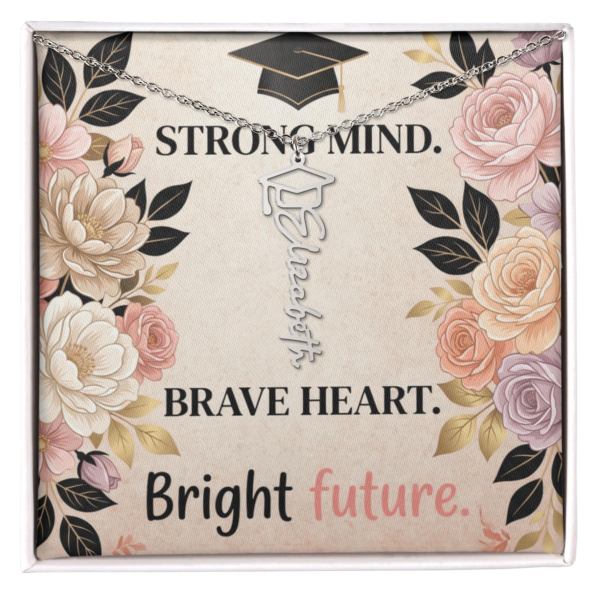 Shop our strong mind brave heart bright future graduation cap name necklace featuring the Polished Stainless Steel style option from MySisterIsASurvivor.