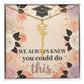 Shop our we always knew you could do this graduation cap name necklace featuring the Polished Stainless Steel style option from MySisterIsASurvivor.