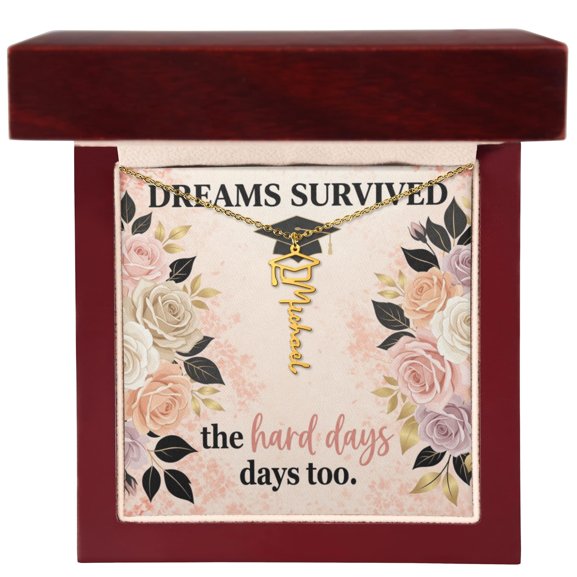 Shop our premium dreams survived the hard days too graduation cap name necklace from MySisterIsASurvivor.