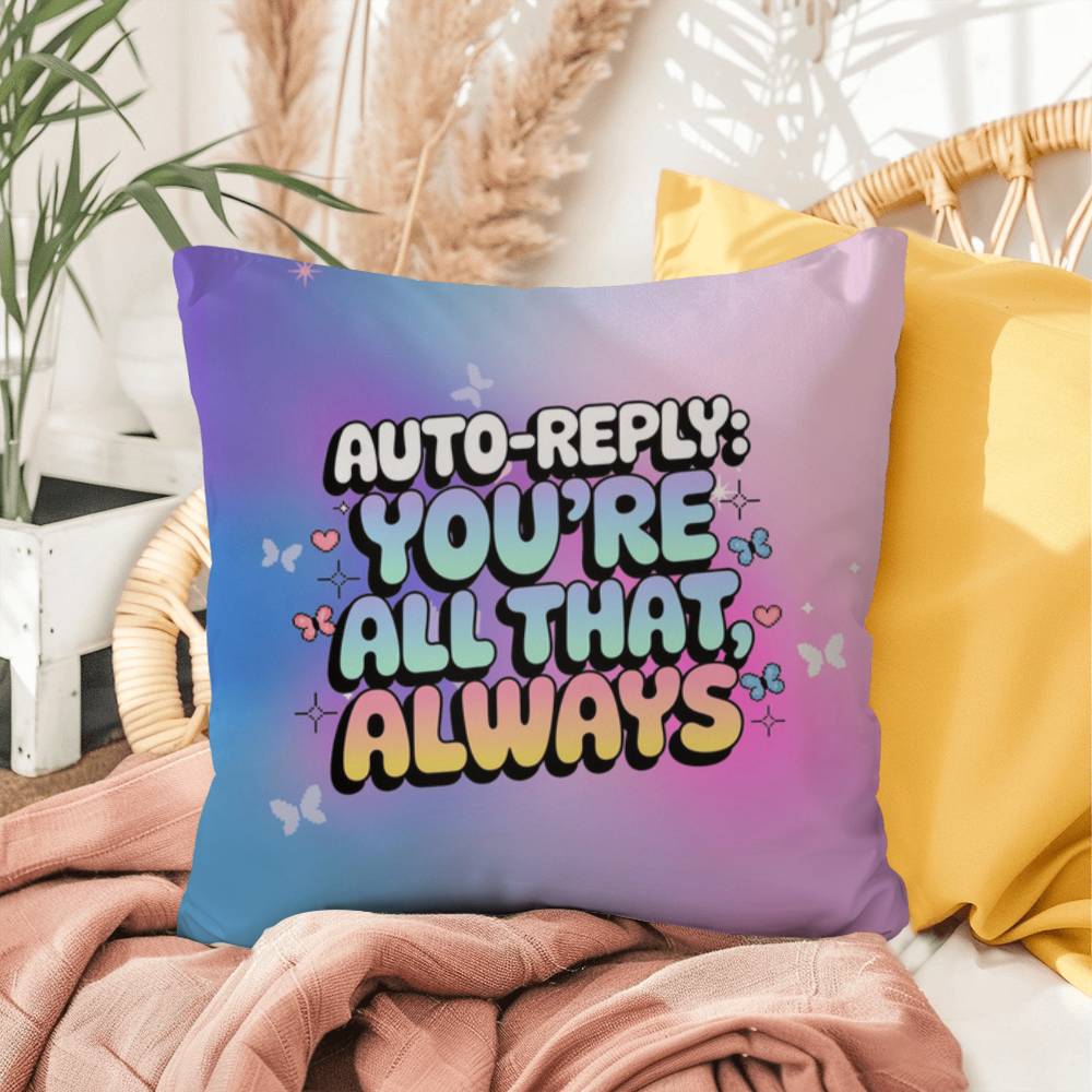 Auto-Reply You’re All That Always Y2K affirmation pillow custom name gift - MySisterIsASurvivor