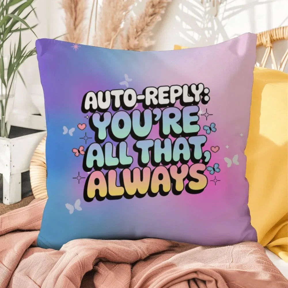 Shop our auto reply youre all that indoor outdoor pillow featuring the 16" x 16" style option from MySisterIsASurvivor.