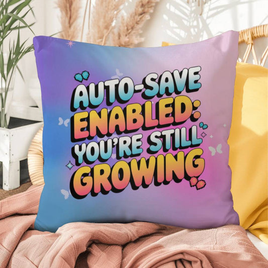 Auto-Save Enabled You’re Still Growing Y2K growth mindset pillow custom name - MySisterIsASurvivor