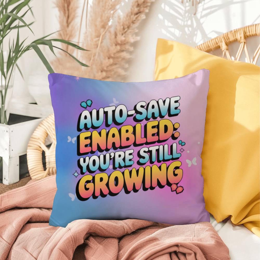 Auto-Save Enabled You’re Still Growing Y2K growth mindset pillow custom name - MySisterIsASurvivor