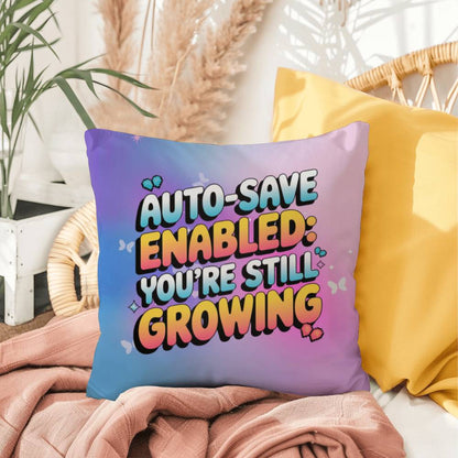 Auto-Save Enabled You’re Still Growing Y2K growth mindset pillow custom name - MySisterIsASurvivor
