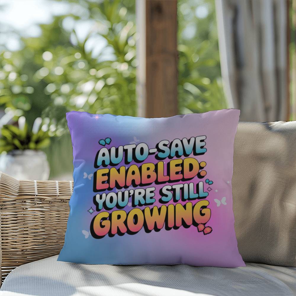 Auto-Save Enabled You’re Still Growing Y2K growth mindset pillow custom name - MySisterIsASurvivor