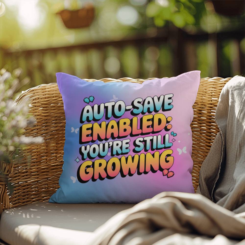 Auto-Save Enabled You’re Still Growing Y2K growth mindset pillow custom name - MySisterIsASurvivor