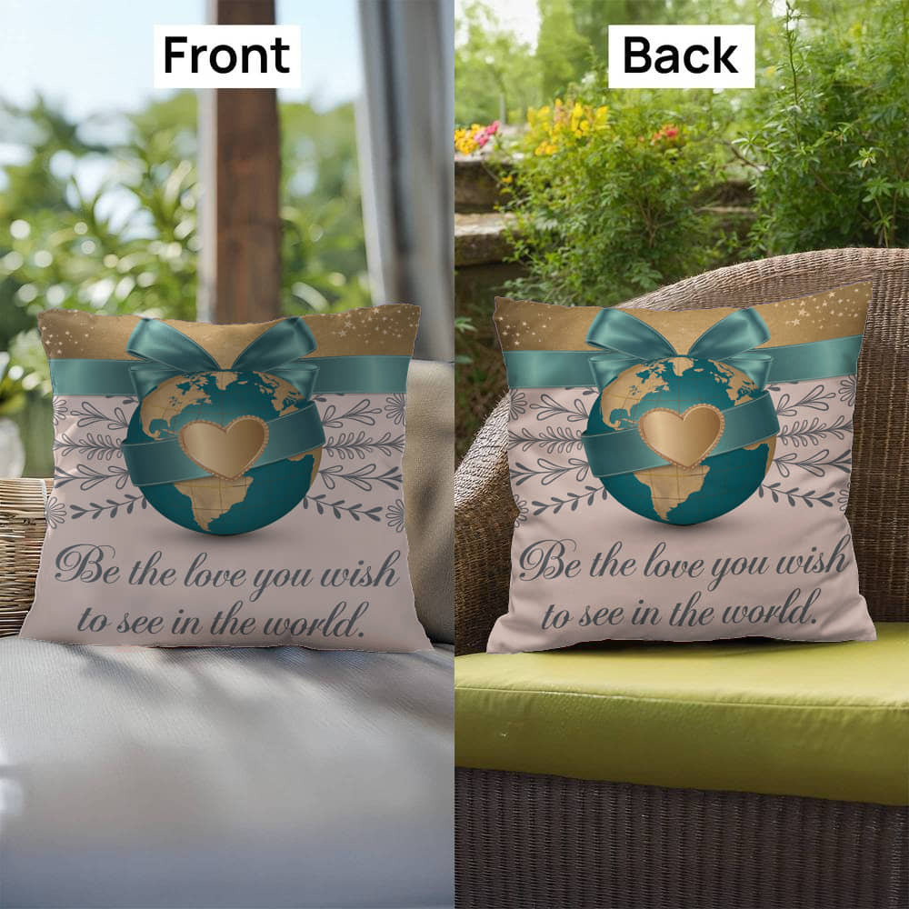 Be The Love You Wish To See In The World: Indoor/Outdoor Pillow Self-Care for Relaxation, Mindfulness & Emotional Wellness
