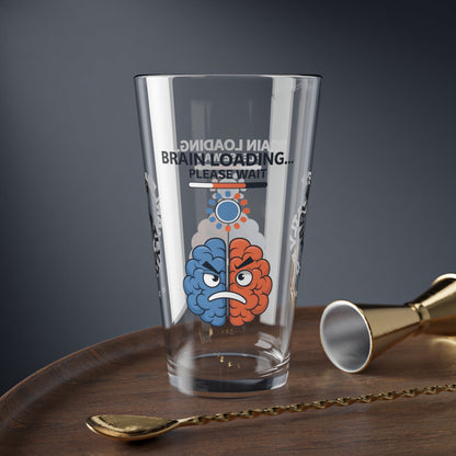 "Brain Loading... Please Wait" personalized funny pint glass with humor, attitude, and positive vibes.