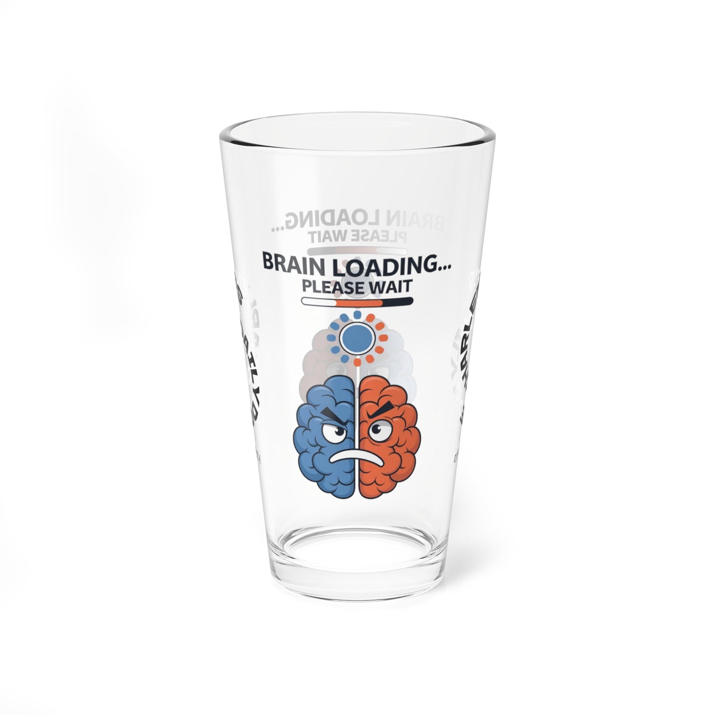 "Brain Loading... Please Wait" personalized funny pint glass with humor, attitude, and positive vibes.
