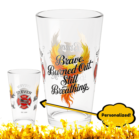 Brave, burned out, still breathing – pint glass supporting firefighters’ resilience and emotional wellness. - MySisterIsASurvivor