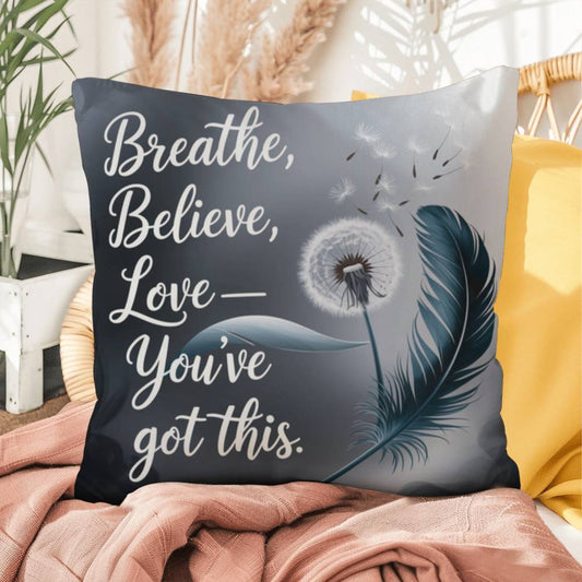 Breathe, Believe, Love - You've Got This: Indoor/Outdoor Pillow Self-Care for Relaxation, Mindfulness & Emotional Wellness