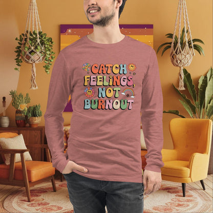 Catch Feelings Not Burnout Long Sleeve Tee - Personalized Retro Shirt for Emotional Wellness - MySisterIsASurvivor