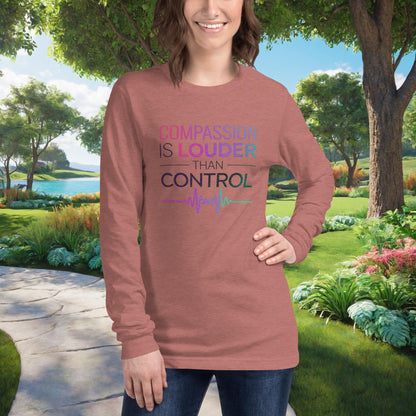 Compassion Is Louder Than Control Unisex Long Sleeve T-Shirt, Personalized Mental Health Awareness Shirt for Advocacy & Healing - MySisterIsASurvivor