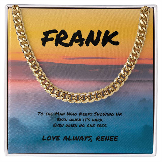 To the Man Who Keeps Showing Up Cuban Link Necklace, Meaningful Gift for Supporters - MySisterIsASurvivor