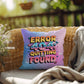 Error 404 Quitting Not Found Y2K motivational pillow custom name anxiety gift - MySisterIsASurvivor