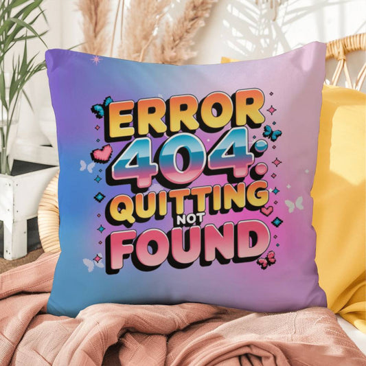 Error 404 Quitting Not Found Y2K motivational pillow custom name anxiety gift - MySisterIsASurvivor