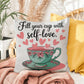 Fill Your Cup With Self-love: Indoor/Outdoor Pillow Self-Care for Relaxation, Mindfulness & Emotional Wellness