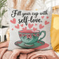 Fill Your Cup With Self-love: Indoor/Outdoor Pillow Self-Care for Relaxation, Mindfulness & Emotional Wellness