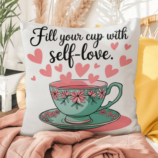 Fill Your Cup With Self-love: Indoor/Outdoor Pillow Self-Care for Relaxation, Mindfulness & Emotional Wellness
