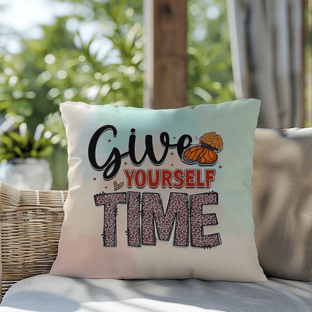 Give Yourself Time: Indoor/Outdoor Pillow for Wellness, Style & Stress Relief
