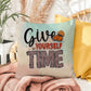 Give Yourself Time: Indoor/Outdoor Pillow for Wellness, Style & Stress Relief