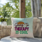Going To Therapy Is Cool: Indoor/Outdoor Pillow for Wellness, Style & Stress Relief