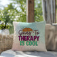 Going To Therapy Is Cool: Indoor/Outdoor Pillow for Wellness, Style & Stress Relief
