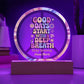 Good Days Start with a Deep Breath - 7" LED Acrylic Circle Plaque, Self - Care & Anxiety Relief - MySisterIsASurvivor