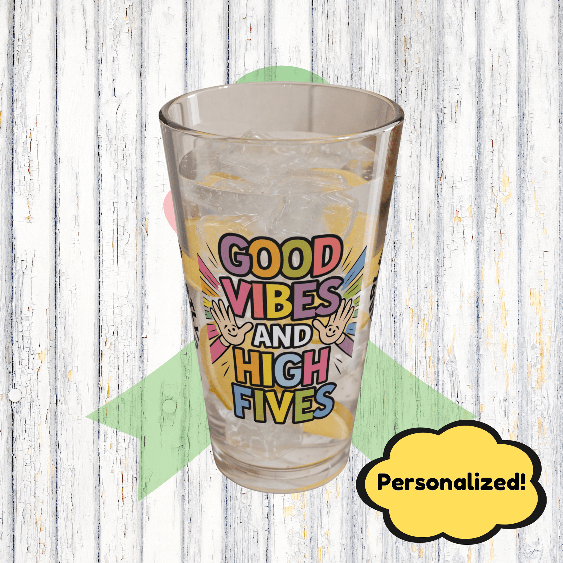 "Good Vibes And High Fives" personalized funny pint glass with attitude and a daily dose of positivity and humor.
