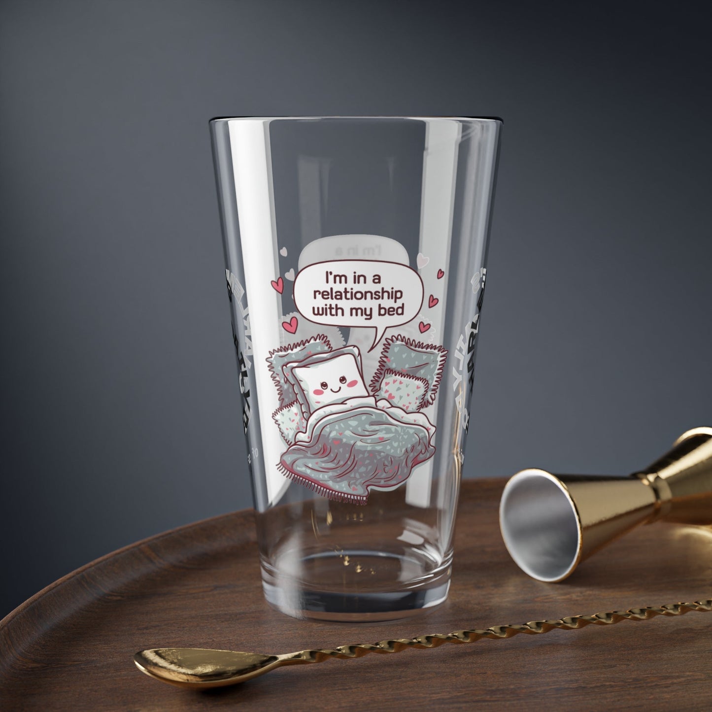 "I’m In A Relationship With My Bed" personalized funny pint glass with attitude and daily humor for sleep lovers.