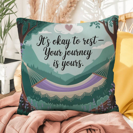 It's Okay To Rest - Your Journey Is Yours: Indoor/Outdoor Pillow Self-Care for Relaxation, Mindfulness & Emotional Wellness