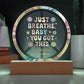 Just Breathe, Baby You Got This 7" LED Acrylic Circle Plaque - Uplifting Mental Health Gift - MySisterIsASurvivor