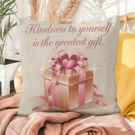 Kindness To Yourself Is The Greatest Gift: Indoor/Outdoor Pillow Self-Care for Relaxation, Mindfulness & Emotional Wellness