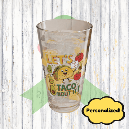 "Let's Taco 'Bout It" personalized funny pint glass with humor and daily positivity for mental health support.
