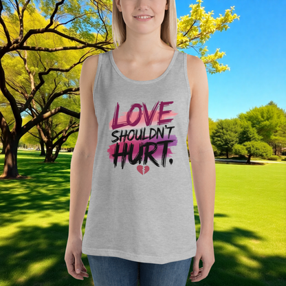 Love Shouldn't Hurt quote unisex tank top, domestic violence awareness apparel and support gift for survivors