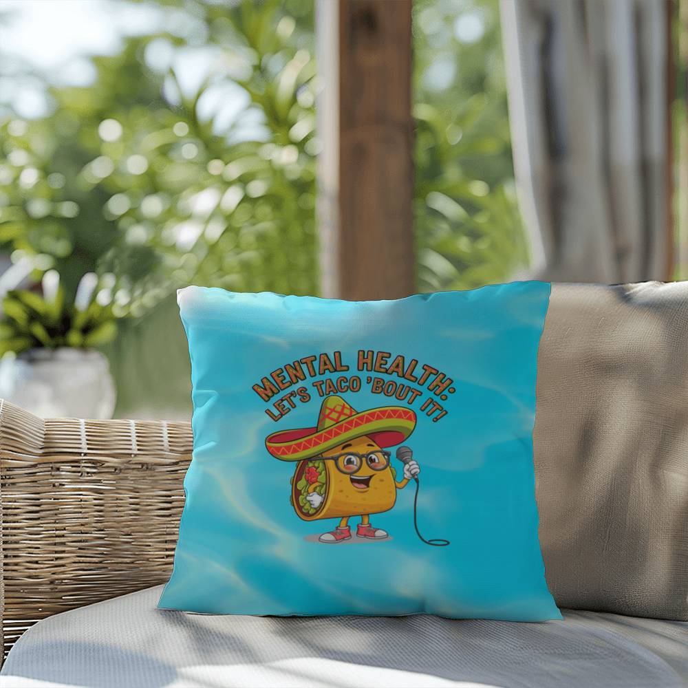 Mental Health: Let's Taco 'Bout It! Indoor/Outdoor Pillow -Mental Health Support, Self-Care Decor, Anxiety Relief Throw Cushion