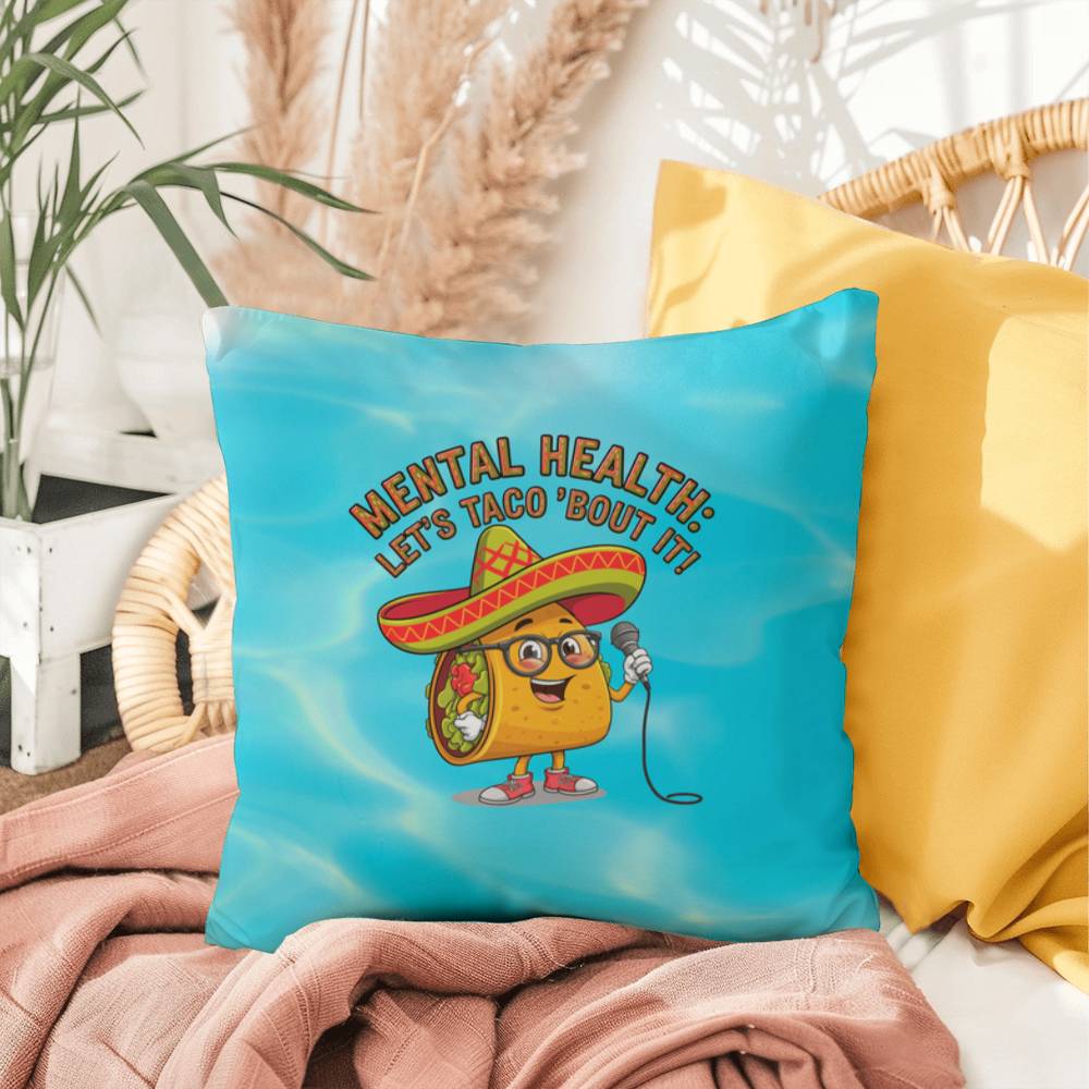 Mental Health: Let's Taco 'Bout It! Indoor/Outdoor Pillow -Mental Health Support, Self-Care Decor, Anxiety Relief Throw Cushion