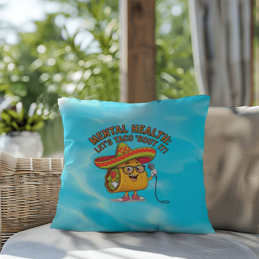 Mental Health: Let's Taco 'Bout It! Indoor/Outdoor Pillow -Mental Health Support, Self-Care Decor, Anxiety Relief Throw Cushion