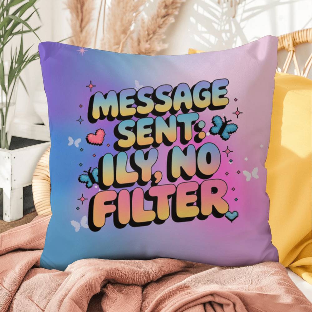 Message Sent ILY No Filter Y2K support pillow custom name mental health gift - MySisterIsASurvivor