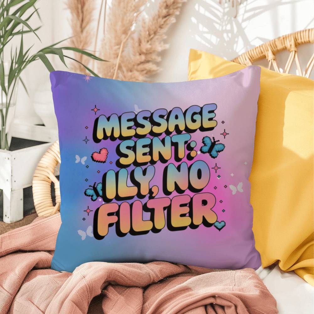 Message Sent ILY No Filter Y2K support pillow custom name mental health gift - MySisterIsASurvivor