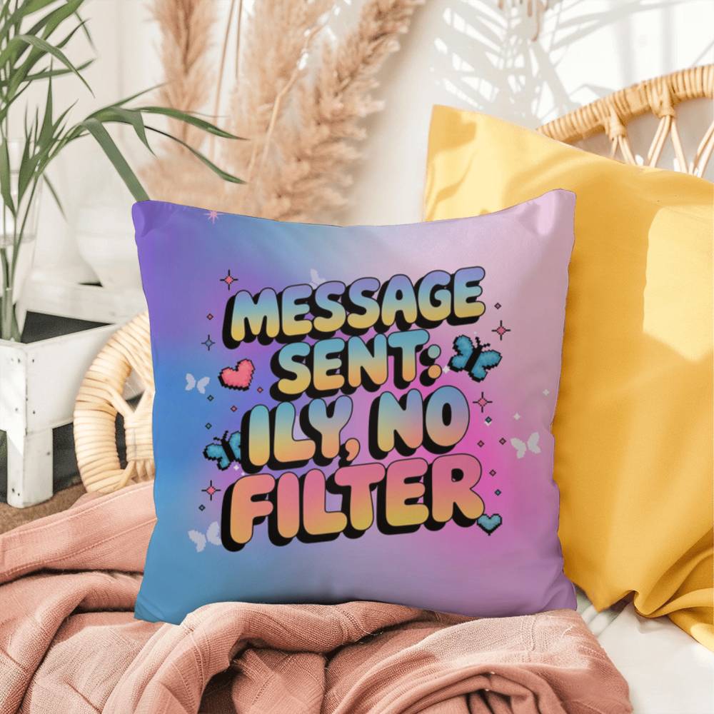 Message Sent ILY No Filter Y2K support pillow custom name mental health gift - MySisterIsASurvivor