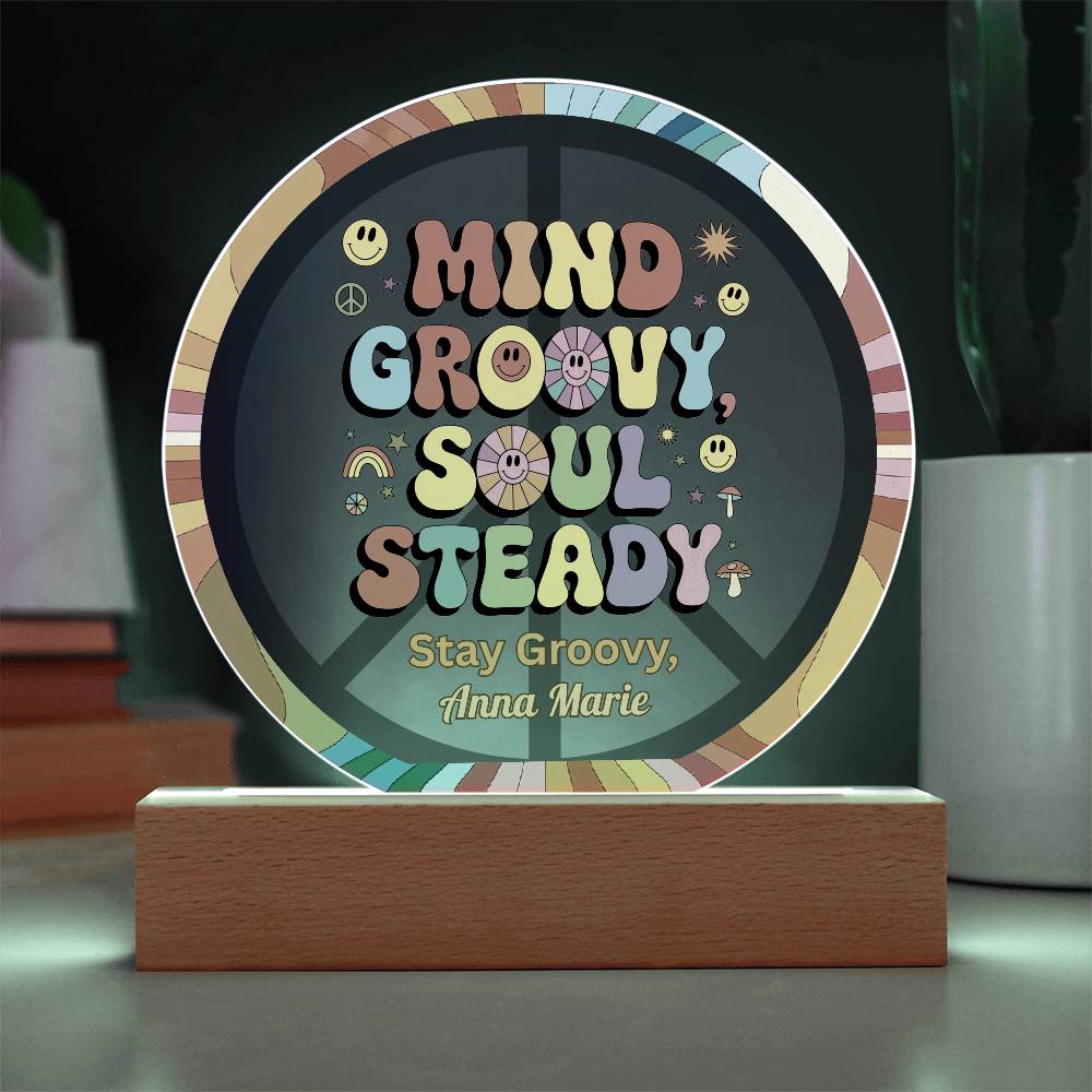 Mind Groovy, Soul Steady 7" LED Acrylic Circle Plaque - Retro Mental Health Decor - MySisterIsASurvivor