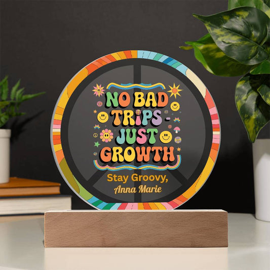 No Bad Trips - Just Growth 7" LED Acrylic Circle Plaque - Psychedelic Healing Gift - MySisterIsASurvivor