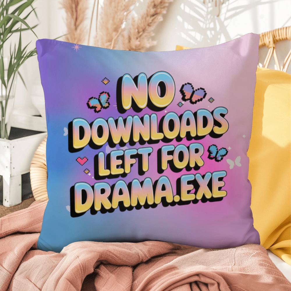 No Downloads Left For Drama.exe Y2K self-care pillow custom name tech-inspired gift - MySisterIsASurvivor