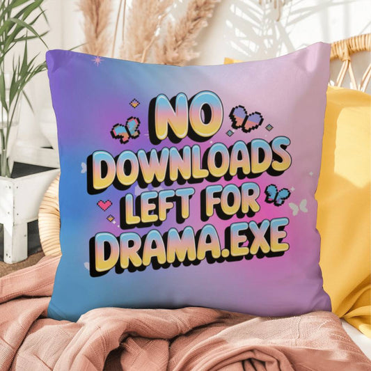 No Downloads Left For Drama.exe Y2K self-care pillow custom name tech-inspired gift - MySisterIsASurvivor
