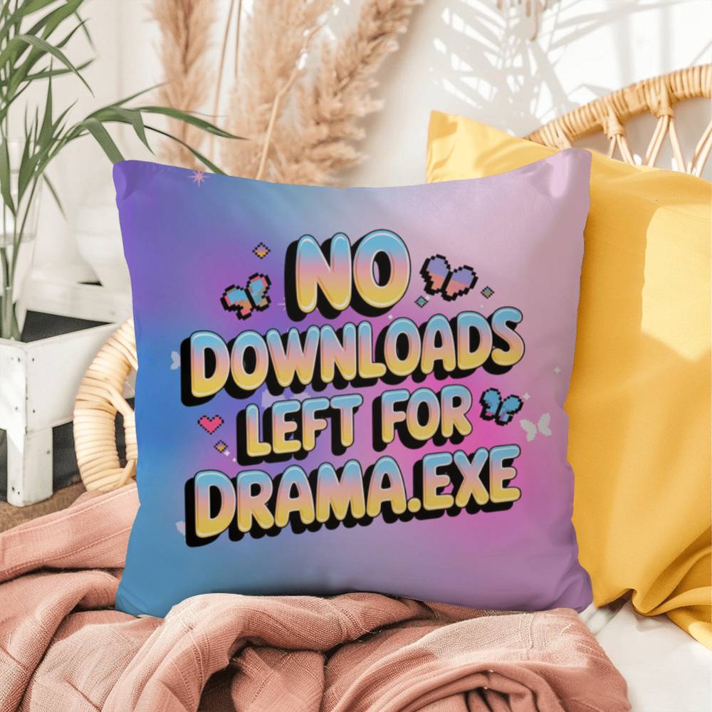 No Downloads Left For Drama.exe Y2K self-care pillow custom name tech-inspired gift - MySisterIsASurvivor